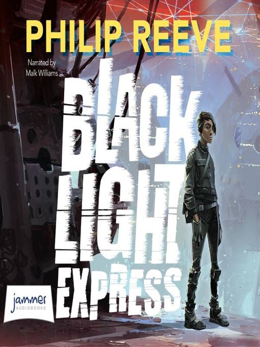 Title details for Black Light Express by Philip Reeve - Available